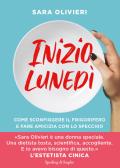Inizio lunedì. Come sconfiggere il frigorifero e fare amicizia con lo specchio edito da Sperling & Kupfer