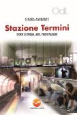 Stazione Termini. Storie di droga, AIDS, prostituzione edito da Orizzonti di Luce