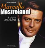 Marcello Mastroianni. Il gioco del cinema edito da Gremese Editore