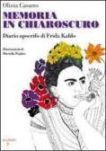 Memoria in chiaroscuro. Diario apocrifo di Frida Kahlo edito da Iacobellieditore