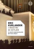 I mostri di Hitler. La storia soprannaturale del Terzo Reich edito da Mondadori