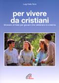 Per vivere da cristiani. Itinerario di fede per giovani che celebrano la cresima edito da Paoline Editoriale Libri