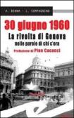 30 giugno 1960. La rivolta di Genova nelle parole di chi c'era edito da Frilli