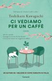 Ci vediamo per un caffè edito da Garzanti