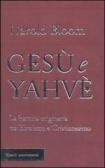 Gesù e Yahvè. La frattura originaria tra Ebraismo e Cristianesimo edito da Rizzoli