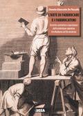 L' arte di fabbricare e i fabbricatori. Tecniche costruttive e maestranze dell'architettura salentina fra Medioevo ed Età moderna edito da Salento Books