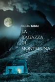 La ragazza di Monteluna edito da ViviDolomiti