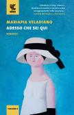 Adesso che sei qui edito da Guanda