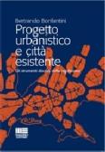 Progetto urbanistico e città esistente edito da Maggioli Editore