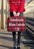 Domodossola - Milano Centrale 7:28 edito da Laurum