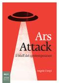 Ars attack. Il bluff del contemporaneo edito da Johan & Levi