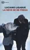 La neve se ne frega edito da Einaudi