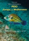 Guida all'identificazione dei pesci marini d'Europa e del Mediterraneo edito da Il Castello