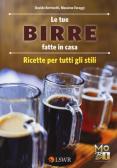 Le tue birre fatte in casa. Ricette per tutti gli stili edito da Edizioni LSWR