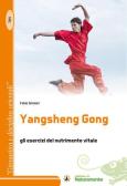 Yangsheng Gong. Gli esercizi del nutrimento vitale edito da Sigem