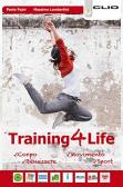 Training4life. Per le Scuole superiori. Con ebook. Con espansione online per Istituto tecnico industriale