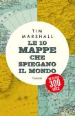 Le 10 mappe che spiegano il mondo in oltre 300 quiz edito da Garzanti