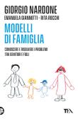 Modelli di famiglia. Conoscere e risolvere i problemi tra genitori e figli edito da TEA
