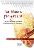 Per amore e per grazia. Per-corso per coppie in cammino verso il sacramento del matrimonio. Guida per gli operatori edito da EDB