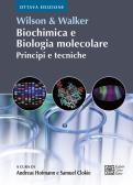 Wilson & Walker. Biochimica e biologia molecolare. Principi e tecniche edito da Raffaello Cortina Editore