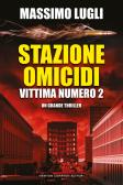 Stazione omicidi. Vittima numero 2 edito da Newton Compton Editori