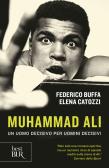 Muhammad Ali. Un uomo decisivo per uomini decisivi edito da Rizzoli