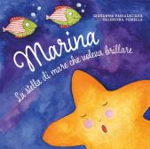 Marina la stella di mare che voleva brillare. Ediz. illustrata edito da Youcanprint