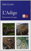 L' Adige. Una storia d'acqua edito da Cierre Edizioni