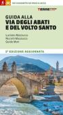 Guida alla Via degli Abati e del Volto Santo. 350 chilometri da Pavia a Lucca edito da Terre di Mezzo