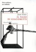 Il naso di Giacometti. Una scultura, un simbolo edito da Donzelli