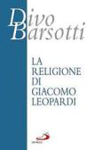 La religione di Giacomo Leopardi edito da San Paolo Edizioni