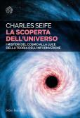 La scoperta dell'universo. I misteri del cosmo alla luce della teoria dell'informazione edito da Bollati Boringhieri