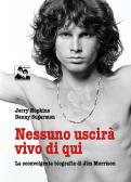 Nessuno uscirà vivo di qui. La sconvolgente biografia di Jim Morrison edito da Blues Brothers