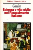 Scienza e vita civile nel Rinascimento italiano edito da Laterza