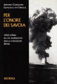 Per l'onore dei Savoia. 1943-1944: da un superstite della corazzata Roma edito da Ugo Mursia Editore