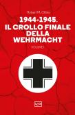 1944-1945: il crollo finale della Wehramcht vol.1 edito da LEG Edizioni