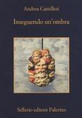 Inseguendo un'ombra edito da Sellerio Editore Palermo