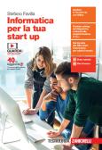 Informatica per la tua start up. Per le Scuole superiori. Con e-book. Con espansione online per Istituto tecnico commerciale