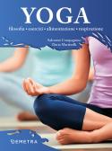 Yoga. Filosofia, esercizi, alimentazione, respirazione edito da Demetra