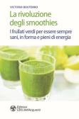 La rivoluzione degli smoothies. I frullati verdi per essere sempre sani, in forma e pieni di energia edito da L'Età dell'Acquario