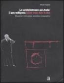 Le architetture ad Aula: il paradigma Mies van der Rohe. Ideazione, costruzione, procedure compositive edito da CLEAN