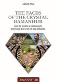 The faces of the crystal Damanhur. How to create a community and have more life in the universe edito da Damanhur