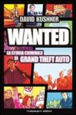 Wanted: la storia criminale di Grand Theft Auto edito da Multiplayer Edizioni