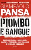 Piombo e sangue. Da Piazza Fontana a Marco Biagi: violenza e terrorismo nelle cronache di un grande giornalista edito da Rizzoli