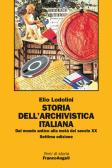 Storia dell'archivistica italiana. Dal mondo antico alla metà del secolo XX edito da Franco Angeli