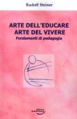 Arte dell'educare, arte del vivere. Fondamenti di pedagogia edito da Edizioni Rudolf Steiner
