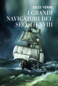 I grandi navigatori del secolo XVIII edito da Edizioni Theoria