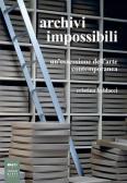 Archivi impossibili. Un'ossessione dell'arte contemporanea edito da Johan & Levi