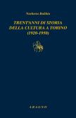 Trent'anni di storia della cultura a Torino (1920-1950) edito da Aragno