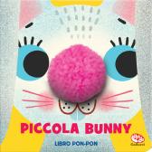 Piccola Bunny. Libri pon pon. Ediz. a colori edito da Librido Gallucci